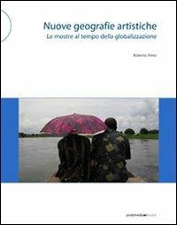 Nuove geografie artistiche. Le mostre al tempo della globalizzazione - Roberto Pinto - copertina