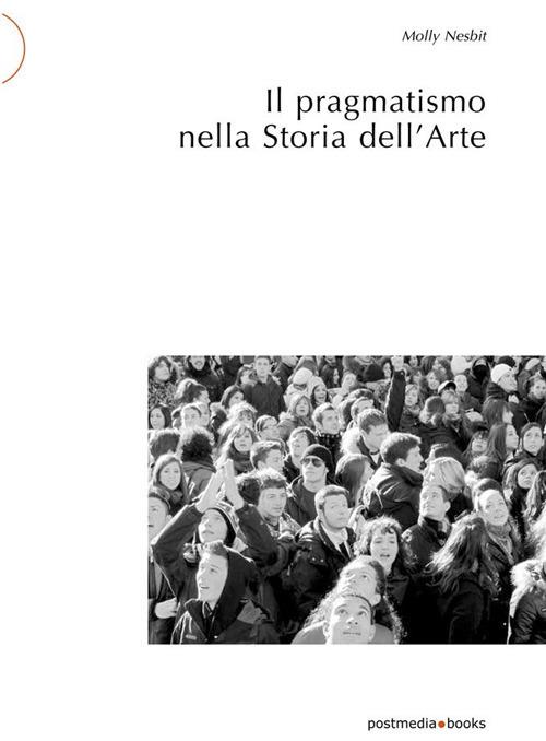 Il pragmatismo nella storia dell'arte - Molly Nesbit - copertina