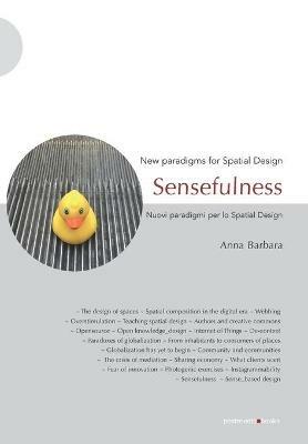 Sensefulness. New paradigms for spatial design-Nuovi paradigmi per lo spatial design. Ediz. illustrata - Anna Barbara - copertina