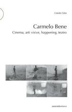 Carmelo Bene. Cinema, arti visive, happening, teatro