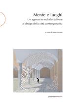 Mente e luoghi. Un approccio multidisciplinare al design della città contemporanea