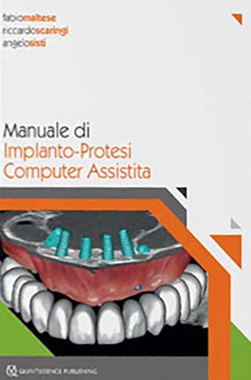 Manuale di implanto-Protesi computer assistita - Fabio Maltese,Riccardo Scaringi,Angelo Sisti - copertina