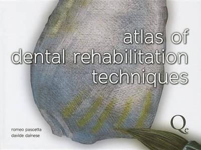 Atlas of dental rehabilitation techniques - Davide Dainese,Romeo Pascetta - copertina