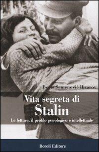 Vita segreta di Stalin. Le letture, il profilo psicologico e intellettuale - Boris S. Ilizarov - 3