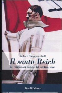 Il santo Reich. Le concezioni naziste del cristianesimo - Richard Steigmann-Gall - copertina