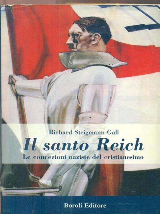 Il santo Reich. Le concezioni naziste del cristianesimo - Richard Steigmann-Gall - 5