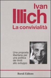 La convivialità. Una proposta libertaria per una politica dei limiti allo sviluppo - Ivan Illich - copertina