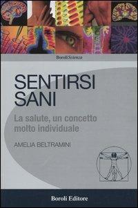 Sentirsi sani. La salute, un concetto molto individuale - Amelia Beltramini - copertina