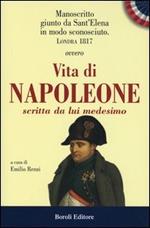 Manoscritto giunta da Sant'Elena in modo sconosciuto. Londra 1817. Ovvero Vita di Napoleone scritta da lui medesimo