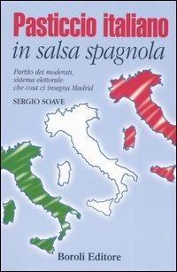 Pasticcio italiano in salsa spagnola. Partito dei moderati, sistema elettorale: che cosa ci insegna Madrid - Sergio Soave - copertina