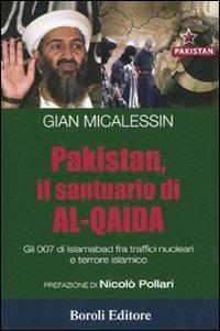 Pakistan, il santuario di al-Qaida. Gli 007 di Islamabad fra traffici nucleari e terrore islamico - Gian Micalessin - 2