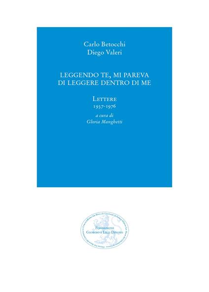 Leggendo te, mi pareva di leggere dentro di me. Lettere 1937-1976 - Carlo Betocchi,Diego Valeri - copertina