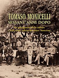 Tomaso Monicelli sessant'anni dopo. Un protagonista della cultura e della storia italiana del primo Novecento - Franco Chiavegatti,Annamaria Andreoli - copertina