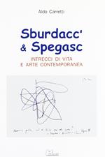 Sburdacc' & spegasc. Intrecci di vita e arte contemporanea