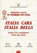 Italia cara. Italia bella. 150° anniv. Unità d'Italia. Lettere dei combattenti votati alla patria