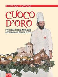 Cuoco d'oro. I vini delle colline moreniche incontrano un grande cuoco - Franco Tomasi - copertina