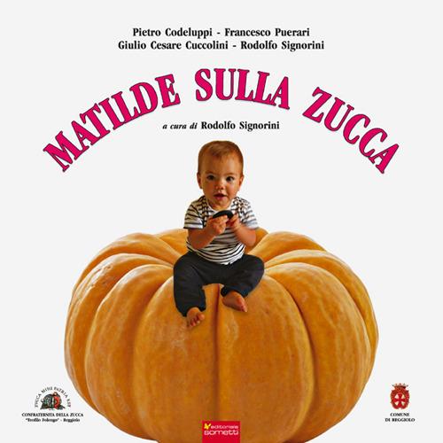 Matilde sulla zucca - Pietro Codeluppi,Francesco Puerari,Giulio C. Cuccolini - copertina