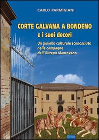 Corte Galvana a Bondeno e i suoi decori - Carlo Parmigiani - copertina