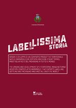 Label-lissima storia. Origini e sviluppo di un comparto produttivo territoriale nato a Marmirolo che esporta macchine etichettatrici, imbottigliatrici e del packaging in tutto il mondo. Ediz. italiana e inglese