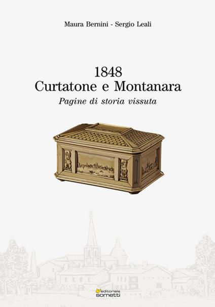 1848. Curtatone e Montanara. Pagine di una storia vissuta - Maura Bernini,Sergio Leali - copertina