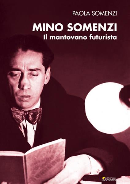 Mino Somenzi. Il mantovano futurista - Paola Somenzi - copertina