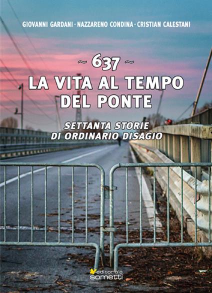 637. La vita al tempo del ponte. Settanta storie di ordinario disagio - Giovanni Gardani,Nazzareno Condina,Cristian Calestani - copertina