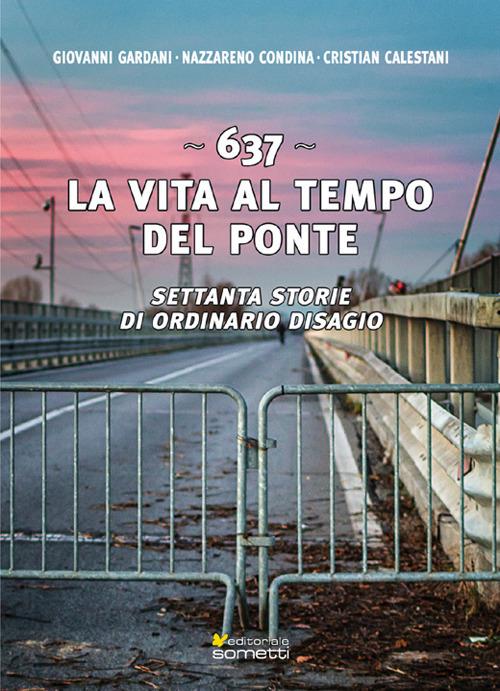 637. La vita al tempo del ponte. Settanta storie di ordinario disagio - Giovanni Gardani,Nazzareno Condina,Cristian Calestani - copertina