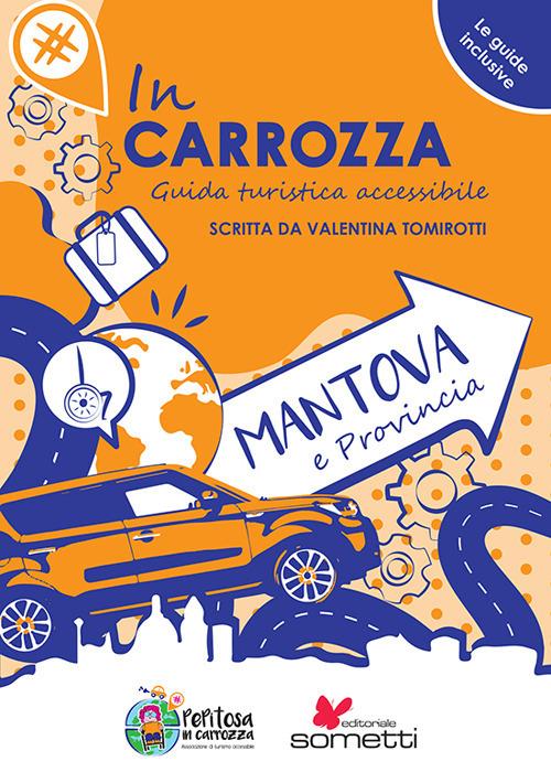 In carrozza. Guida turistica accessibile. Mantova e provincia - Valentina Tomirotti - copertina