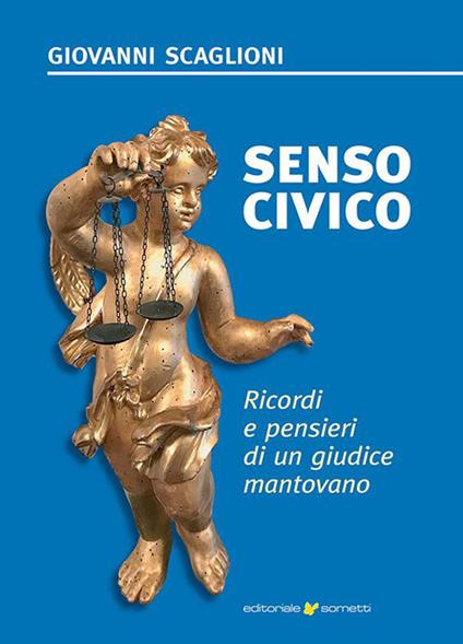 Senso civico. Ricordi e pensieri di un giudice mantovano - Giovanni Scaglioni - copertina