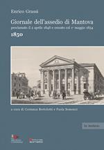 Giornale dell'assedio di Mantova proclamato il 2 aprile 1848 e cessato col 1° maggio 1854. Anno 1850