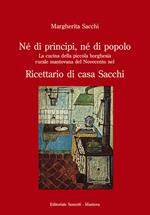 Né di principi, né di popolo. La cucina della piccola borghesia rurale mantovana del Novecento nel ricettario di casa Sacchi