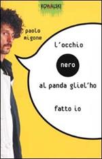 L' occhio nero al panda gliel'ho fatto io