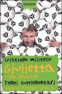 Giulietta è 'na zoccola. Tempi supplementari. 500 nuovi esilaranti striscioni - Cristiano Militello - copertina