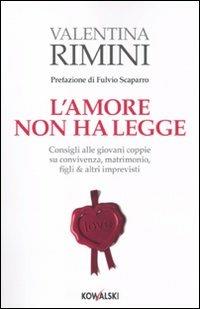 L' amore non ha legge. Consigli alle giovani coppie su convivenza, matrimonio, figli & altri imprevisti - Valentina Rimini - copertina