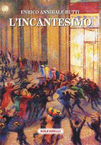 L'incantesimo - Enrico Annibale Butti - copertina