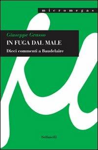 In fuga dal male. Dieci commenti a Baudelaire - Giuseppe Grasso - copertina