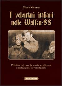 I volontari italiani nelle Waffen-SS - Nicola Guerra - copertina