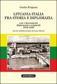 Lituania Italia fra storia e diplomazia con i documenti diplomatici originali (1919-1939) - Giulio Prigioni - copertina