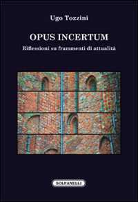 Image of Opus incertum. Riflessioni su frammenti di attualità