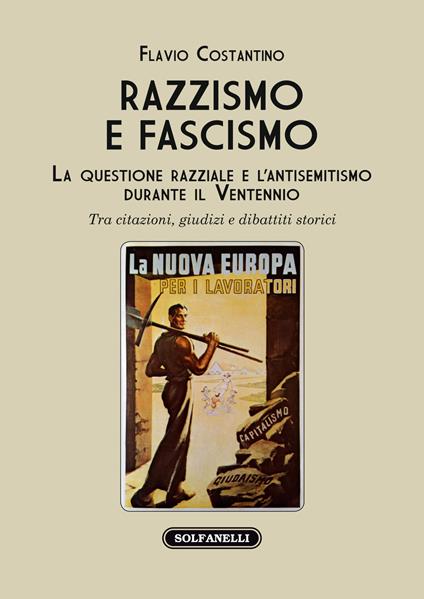 Razzismo e fascismo. La questione razziale e l’antisemitismo durante il Ventennio. Tra citazioni, giudizi e dibattiti storici - Flavio Costantino - copertina