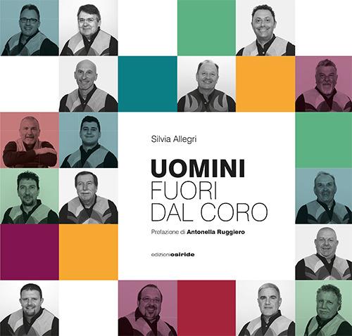 Uomini fuori dal coro. L'avventura musicale (e non) del Coro S. Ilario. Con USB Flash Drive - Silvia Allegri - copertina