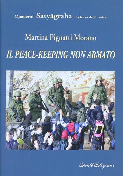 Il peace-keeping non armato - Martina Pignatti Morano - copertina