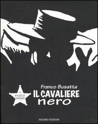 Il piccolo ranger. Il cavaliere nero - Franco Busatta,Andrea Lavezzolo,Francesco Gamba - copertina