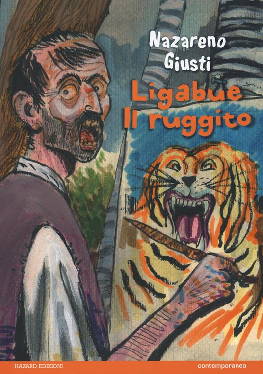 Ligabue. Il ruggito - Nazareno Giusti - copertina