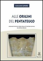 Alle origini del Pentateuco. Lineamenti per una storia della letteratura classica del popolo ebraico