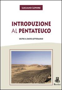 Introduzione al Pentateuco. Oltre il dato letterario - Luciano Lepore - copertina