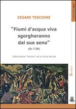 «Fiumi d'acqua viva sgorgheranno dal suo seno» (Gv 7,38). Dalla duplice lezione ad un'unica lettura