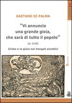 «Vi annuncio una grande gioia, che sarà di tutto il popolo» (Lc 2,10). Cristo e la gioia nei Vangeli sinottici