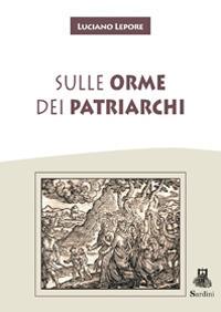Sulle orme dei Patriarchi - Luciano Lepore - copertina