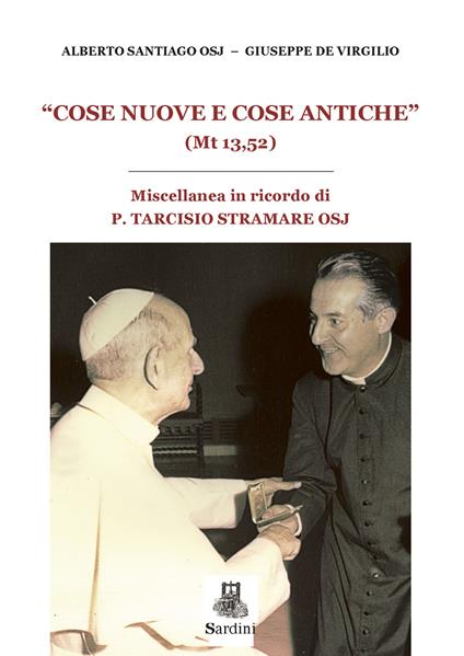 «Cose nuove e cose antiche» (Mt 13,52). Miscellanea in ricordo di P. Tarcisio Stramare OSJ - copertina